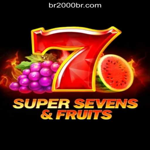 Explore the Exciting World of 7SuperSevensFruits with 2000br.COM Oficial Slots Brasil #1